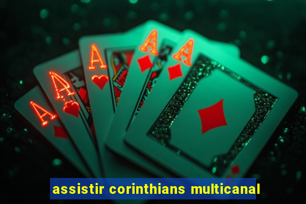 assistir corinthians multicanal